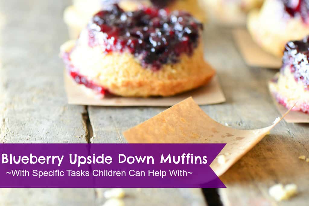 Blueberry Upside Down Muffins {Baking With Kids}
