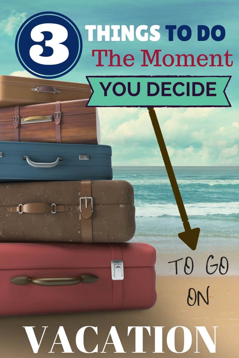3 Things to Consider Before You Go on Vacation