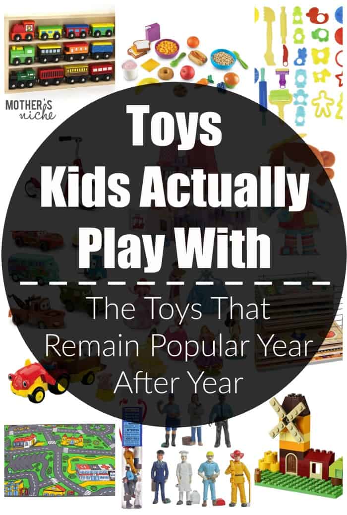 Toys Kids Play With Year After Year