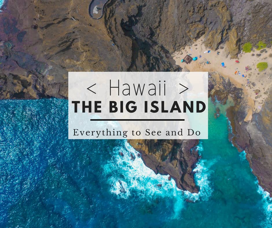 The Big Island Hawaii (Everything to See and Do)