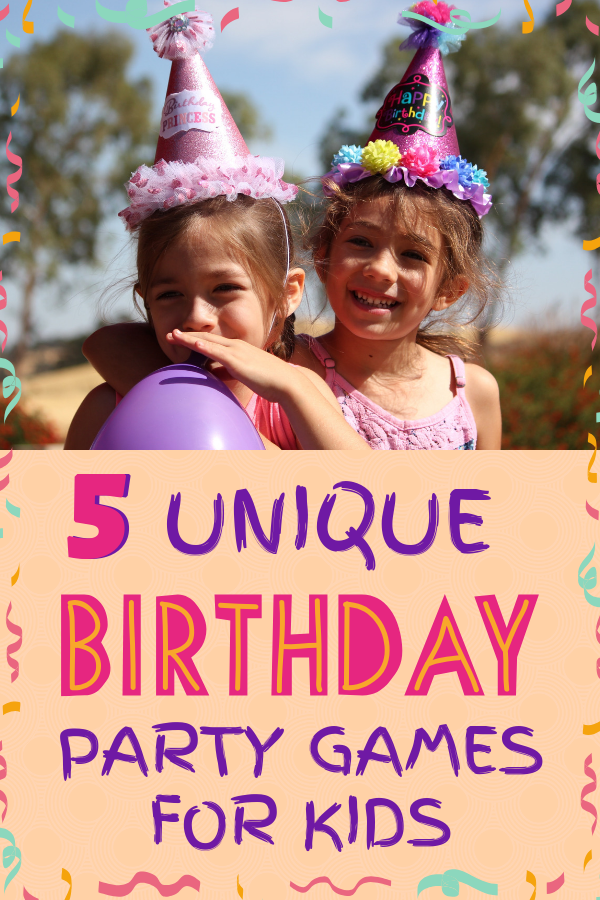5 Unique Birthday Party Games Your Kids Will LOVE