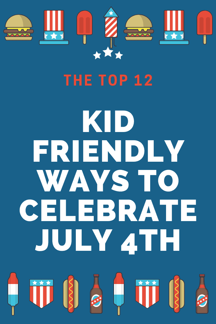 12 Kid Friendly Ways to Celebrate the Fourth of July 